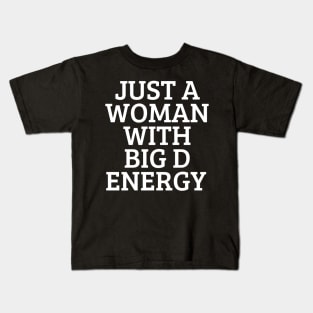 Just A Woman With Big D Energy Kids T-Shirt